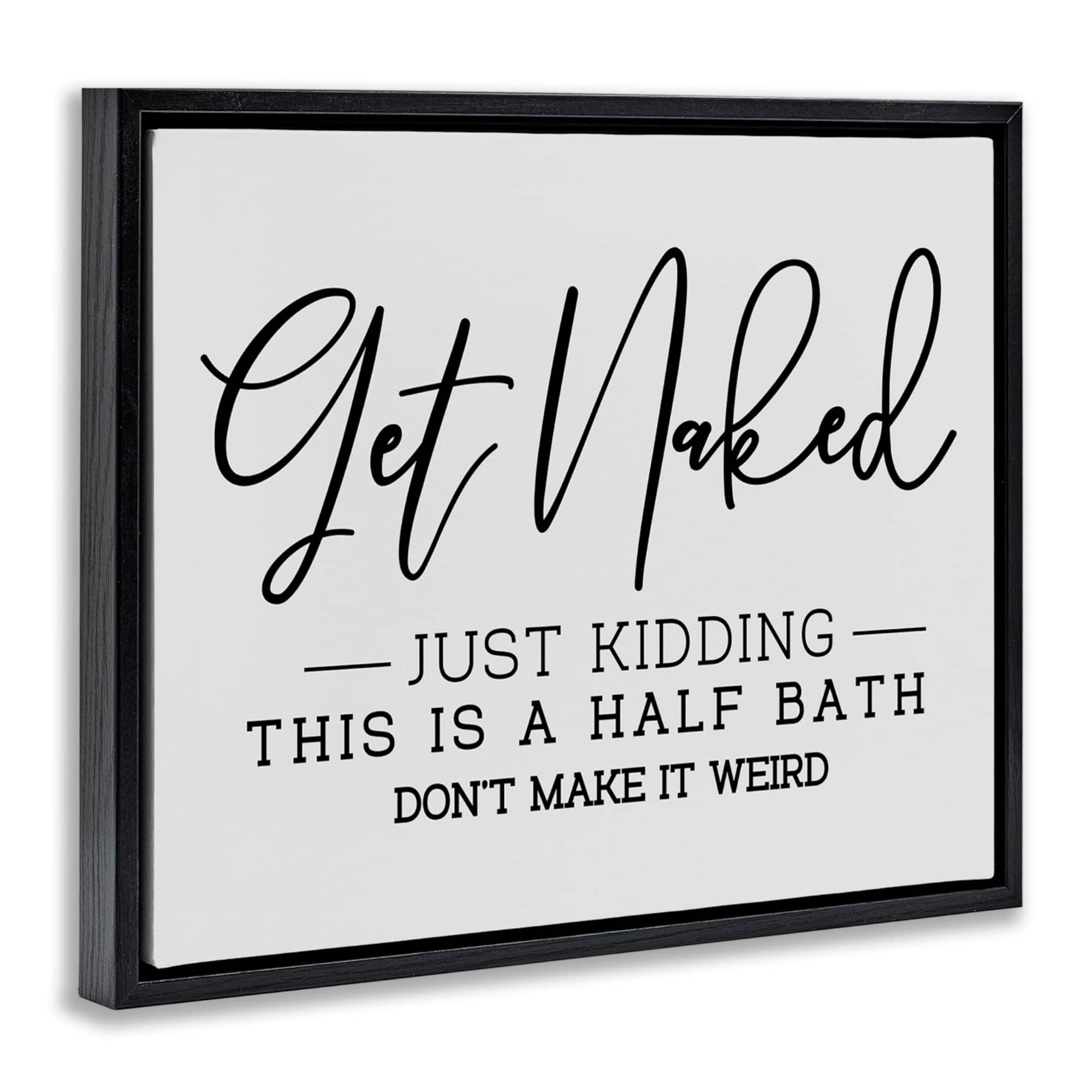 Stupell Industries Get Naked Funny Bathroom Floater Framed Art